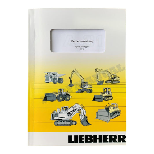 Liebherr A312 Hydraulikbagger Betriebsanleitung Wartungsanleitung