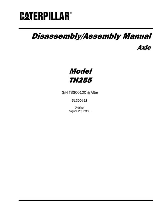 Caterpillar TH255 Telehandler Axle Disassembly Assembly Service Manual SN TBS-