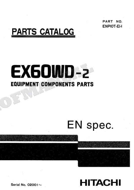 HITACHI EX60WD-2 Equipment Component Excavator Parts Catalog Manual SN 02001-