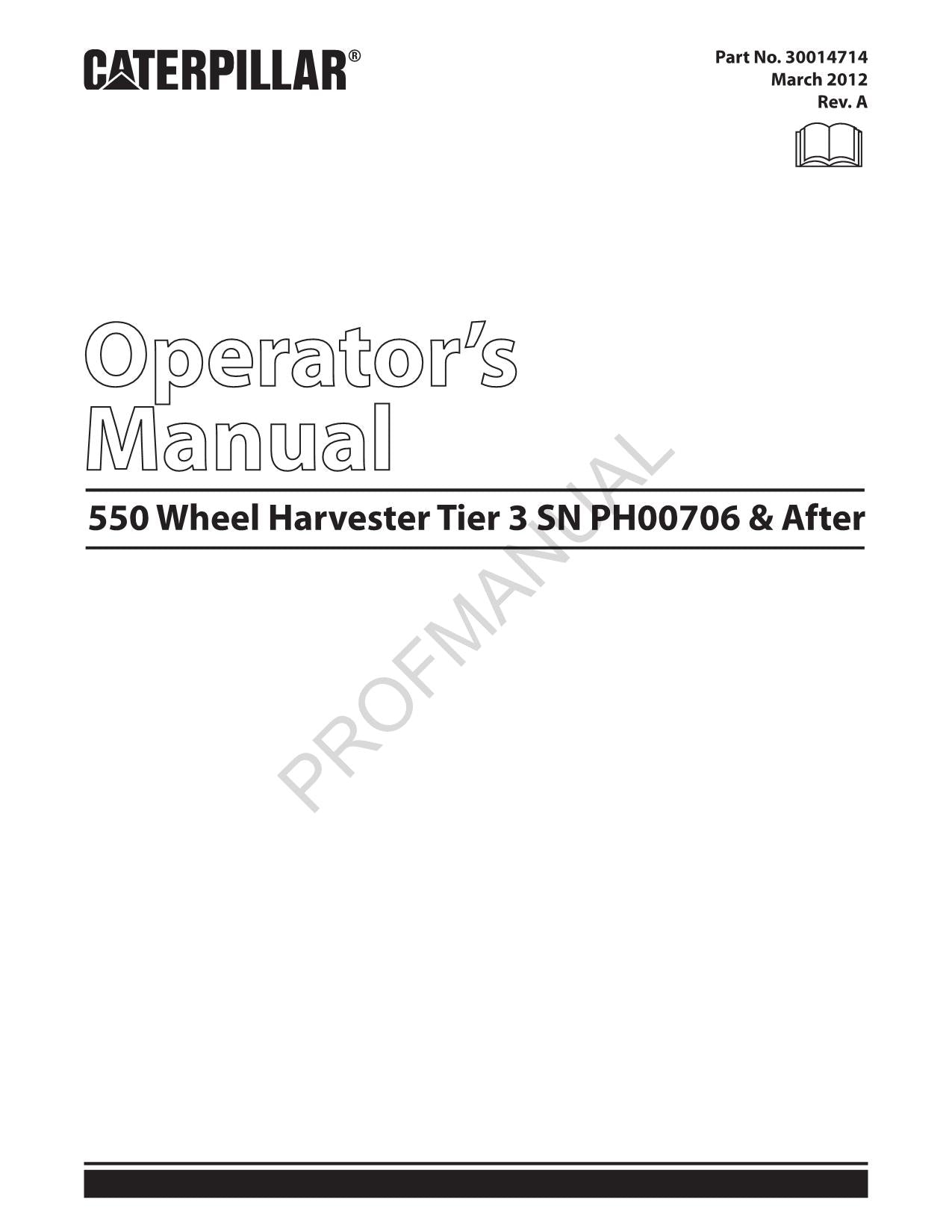 Caterpillar 550 Tier 3 Wheel Harvester OPERATORS MAINTENANCE MANUAL ser PH00706