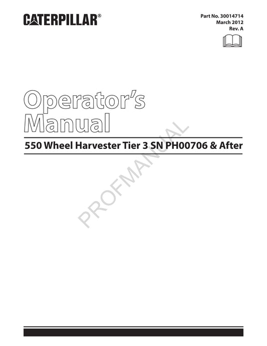 Caterpillar 550 Tier 3 Wheel Harvester OPERATORS MAINTENANCE MANUAL ser PH00706