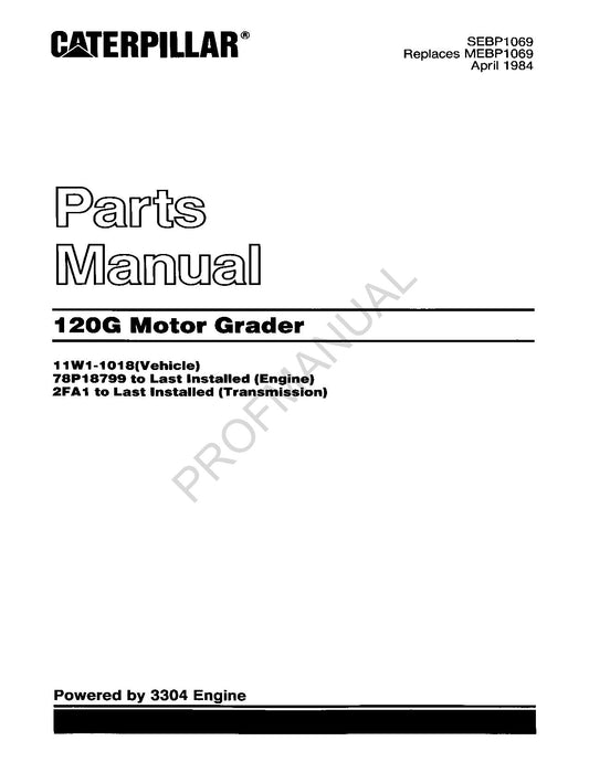 Caterpillar Cat 120G Motor Grader Parts Catalog Manual SEBP1069