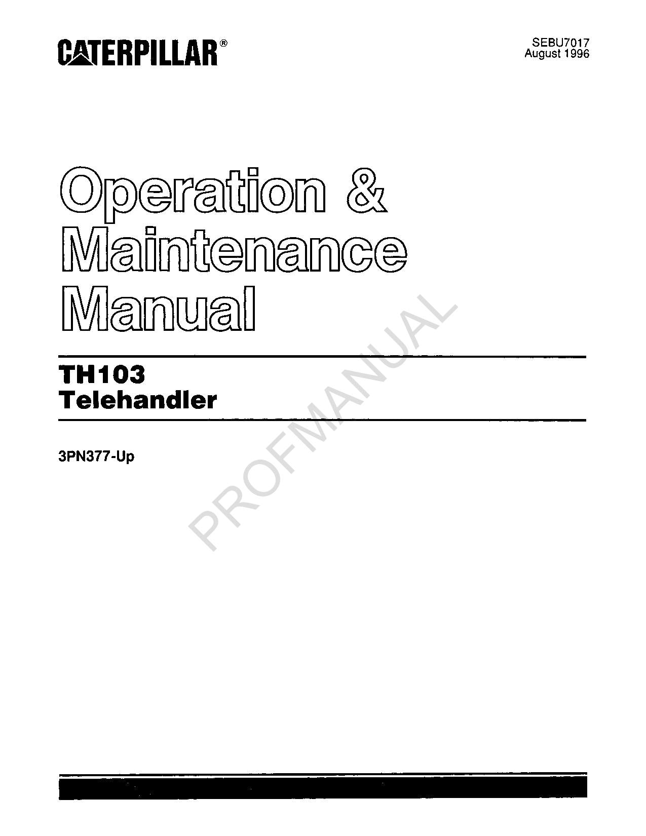 Caterpillar TH103 Telehandler Operators Maintenance Manual 3PN377-Up