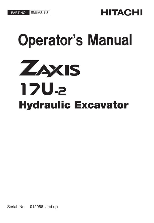 HITACHI ZAXIS ZX 17U-2 EXCAVATOR OPERATORS MANUAL serial 012958-