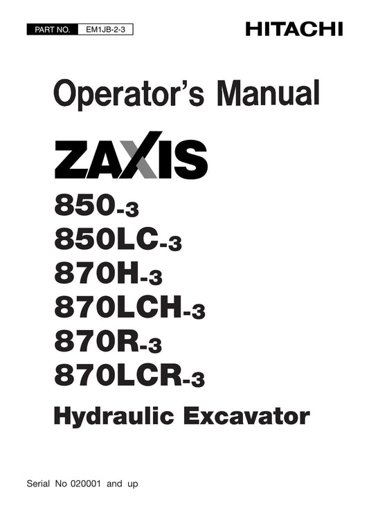 HITACHI ZAXIS ZX 850-3 850LC-3 870H-3 870LCH-3 EXCAVATOR OPERATORS MANUAL