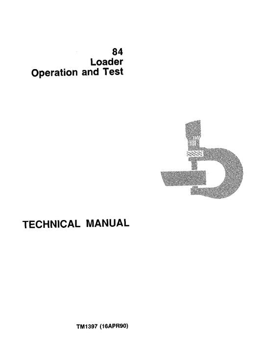 JOHN DEERE 84 LOADER OPERATION TEST SERVICE TECHNICAL MANUAL TM1397