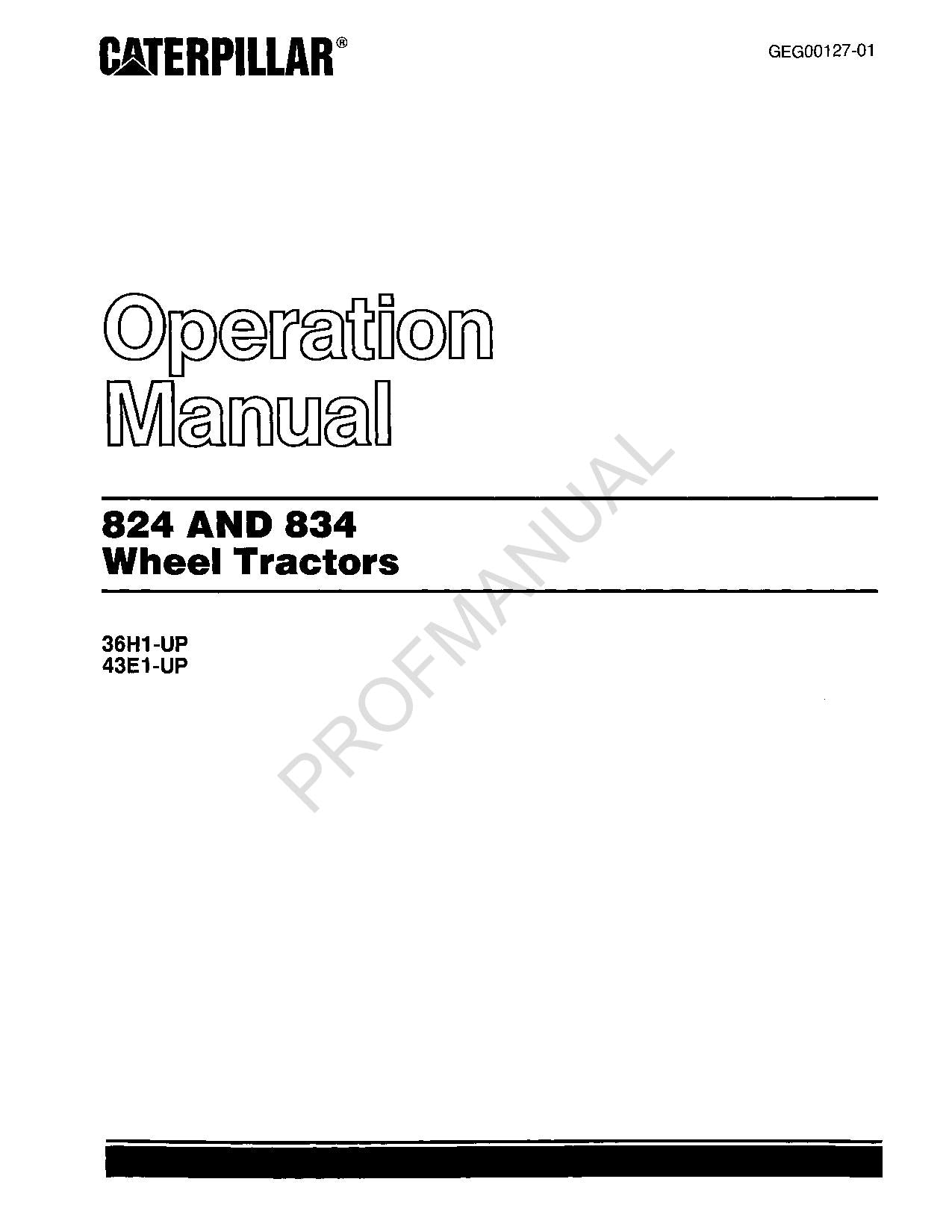 Caterpillar 824 834 Wheel Tractor Operators Maintenance Manual 43E1-Up 36H1-Up