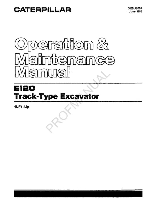 Caterpillar E120 Track Type Excavator Operators Maintenance Manual