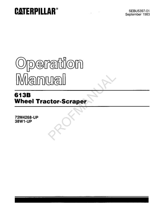 Caterpillar 613B Wheel Tractor Scraper 38W1 72M1 Operators Maintenance Manual