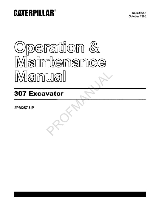 Caterpillar 307 Excavator Operators Maintenance Manual 2PM257-Up